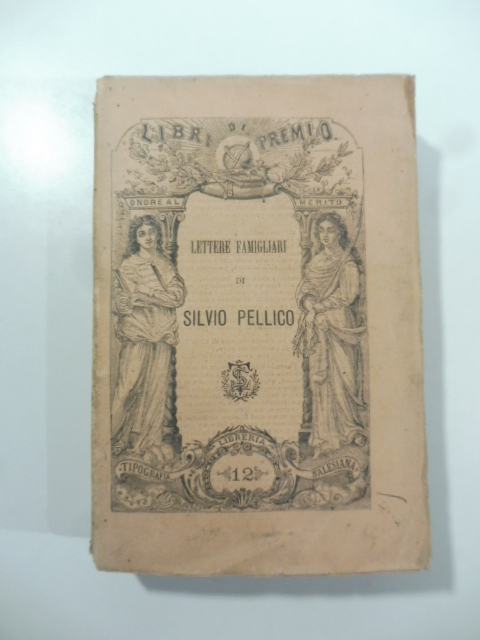 Lettere famigliari inedite. Volume primo. Epistolario italiano